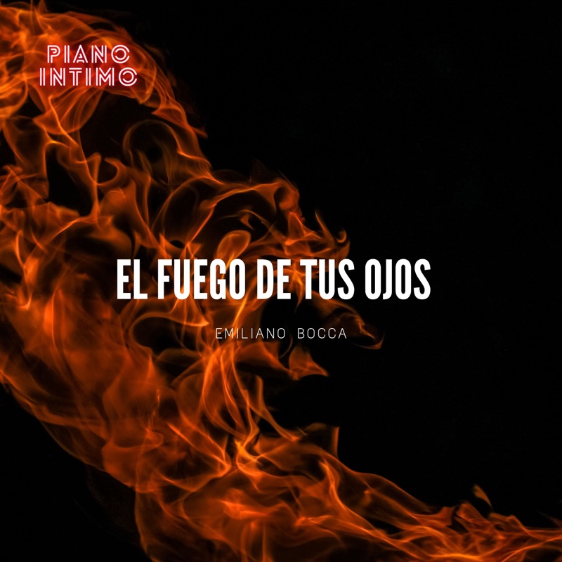 El fuego de tus ojos - Emiliano Bocca: Song Lyrics, Music Videos & Concerts