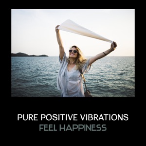 Pure Positive Vibrations – Feel Happiness in Zen Meditation Music, Relaxing Collection of Nature Sounds, Find Peace & Harmony