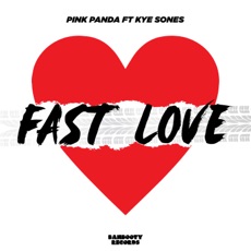 Pink Panda ft. Kye Sones - Fast Love [BAMBOOTY]