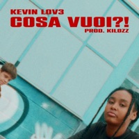 Cosa Vuoi ?! - Single - Kevin Lov3