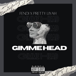 Gimme Head (feat. Pretty Liyah)