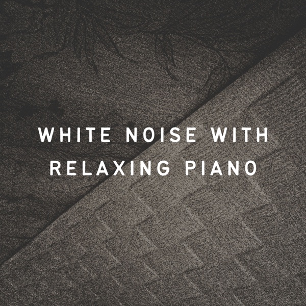 White Noise with Relaxing Piano