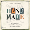 Handmade : A Scientist's Search for Meaning Through Making - Anna Ploszajski