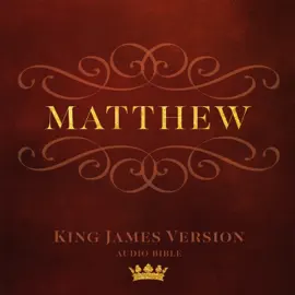 Book of Matthew: King James Version Audio Bible