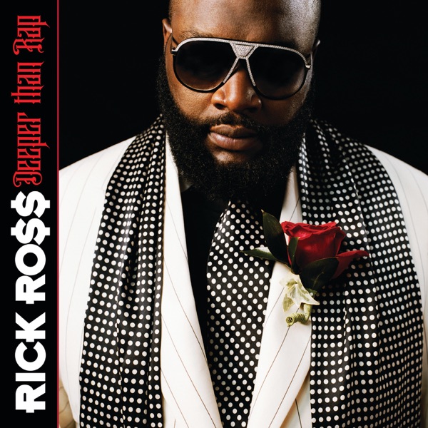 Deeper Than Rap (Bonus Track Version) - Rick Ross