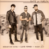 Date La Vuelta - Luis Fonsi, Sebastián Yatra & Nicky Jam