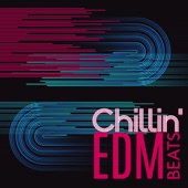 Chillin' EDM Beats: Getting In a Good Mood, Relax, Dance and Chill artwork