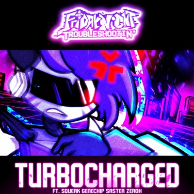 TURBOCHARGED (Friday Night Troubleshootin') (feat. Squeak, Genechip & Saster) - Single
