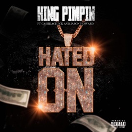 Hated On (feat. CashdaCheck & Jason Howard) King Pimpin'
