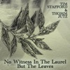 No Witness in the Laurel but the Leaves - Single