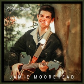 Never Thought (Acoustic) Jamie Moorehead