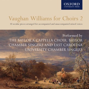 Vaughan Williams for Choirs 2 (feat. The Baylor A Capella Choir, Baylor Chamber Singers & East Carolina University Chamber Singers)