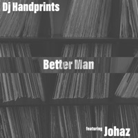Better Man (feat. Johaz) - Single - Dj Handprints