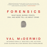 audiobook Forensics : What Bugs, Burns, Prints, DNA, and More Tell Us about Crime