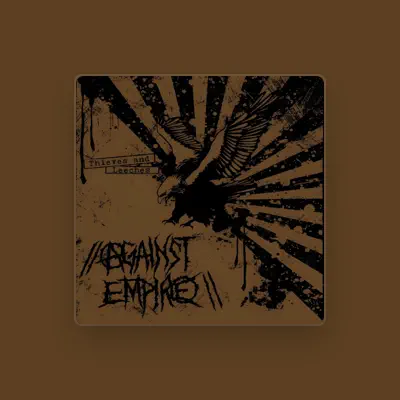 Listen to AGAINST EMPIRE, watch music videos, read bio, see tour dates & more!