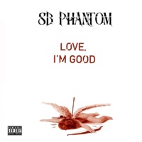 Love, I'm Good - EP - Sb Phantom