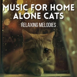 Music for Home Alone Cats - Relaxing Melodies
