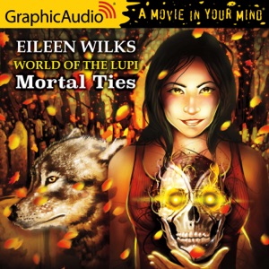 Mortal Ties [Dramatized Adaptation](World of the Lupi)