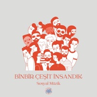 Binbir Çeşit İnsandık - Single - Sosyal Müzik