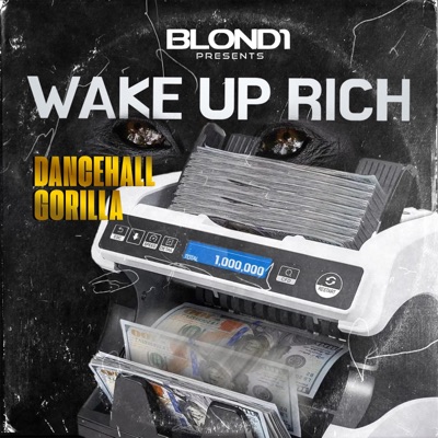 Wake up rich (feat. Dancehall Gorilla) - Single