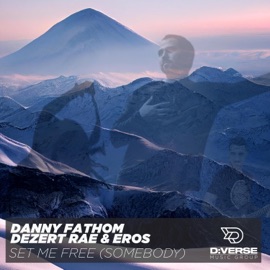 Set Me Free (Somebody) (feat. Dezert Rae & Eros) [Radio Edit] Danny Fathom