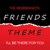 I'll Be There for You (From "Friends") - The Rembrandts