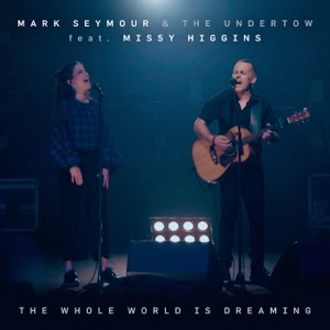 The Whole World Is Dreaming (feat. Missy Higgins) [Live]