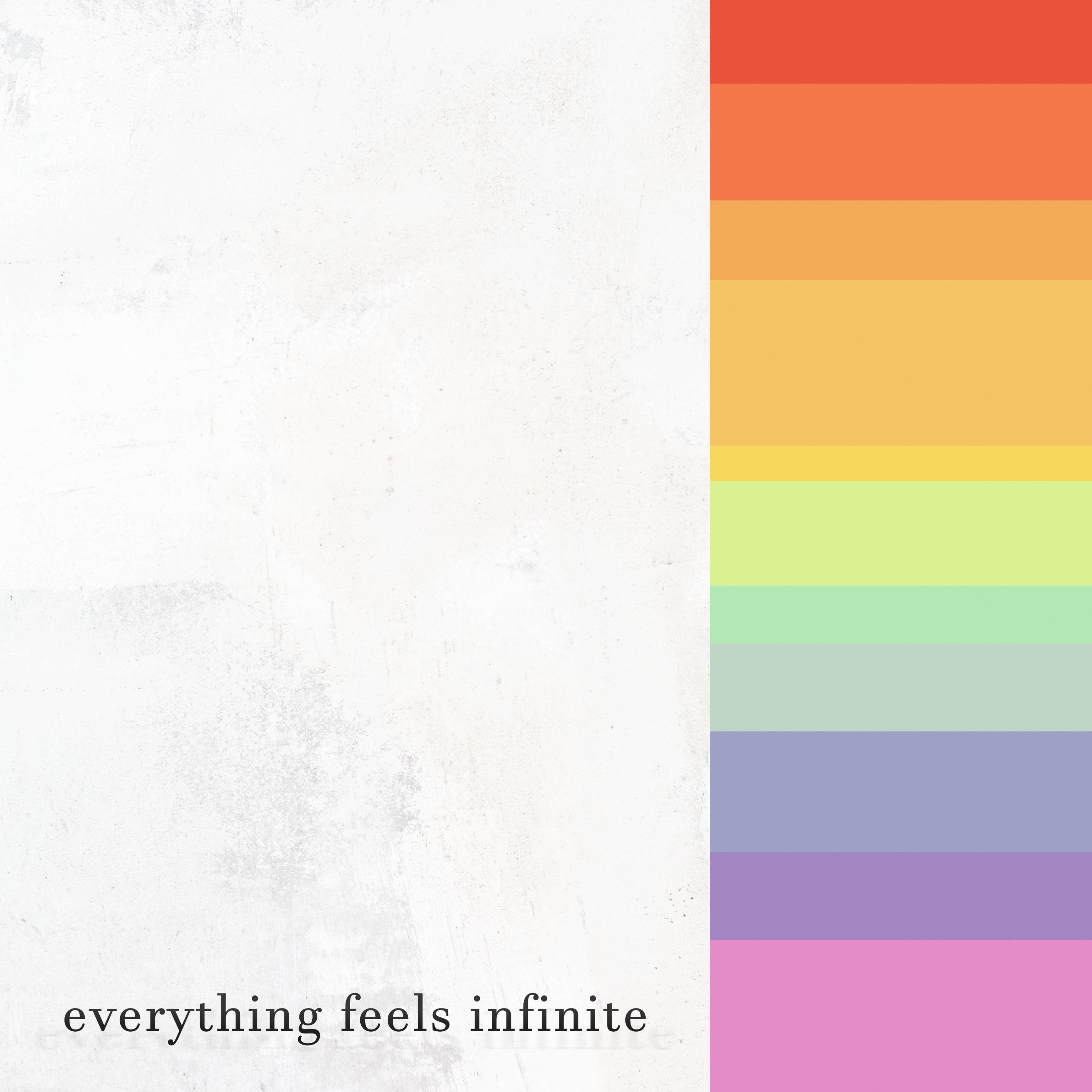 Everything Feels Infinite