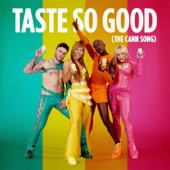 Taste So Good (The Cann Song) - Single [feat. Hayley Kiyoko, MNEK & Kesha] - Single