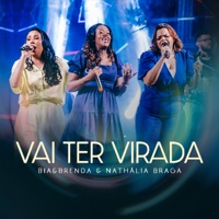Vai Ter Virada (Ao Vivo) - Single - Bia e Brenda & Nathália Braga
