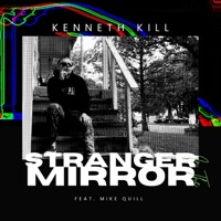 Stranger In the Mirror (feat. Mike Quill) - Single - Kenneth Kill