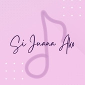 Si Juana Ako artwork