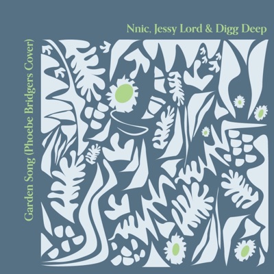 Garden Song (feat. Nnic & Digg Deep) - Single
