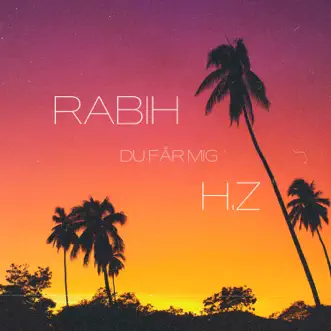 Du får mig - Single by Rabih & Hz. album reviews, ratings, credits