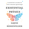 Existential Physics: A Scientist's Guide to Life's Biggest Questions (Unabridged) - Sabine Hossenfelder