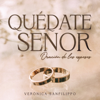 Quédate Señor (Oración de los Esposos) - Verónica Sanfilippo