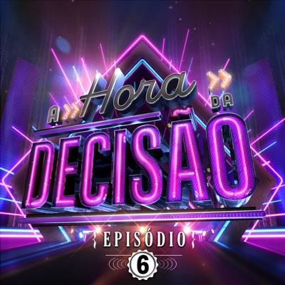 A HORA DA DECISÃO (Ao Vivo / Episódio 6) - EP