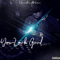 You Look Good - Single - Drewbee Mane