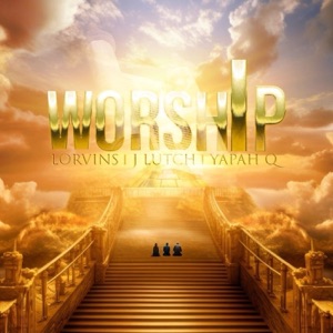 Worship (feat. J. LUTCH & Yapah Q)