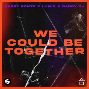 Gabry Ponte, LUM!X & Daddy DJ - We Could Be Together - 排舞 音樂