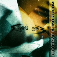 Let Go (feat. Taylor Adsit) - Single - Ghost Kingdom