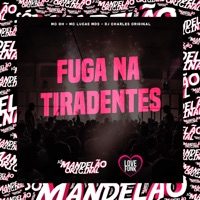 Fuga na Tiradentes - Single - MC LUCAS MDS, Mc Gh & DJ Charles Original