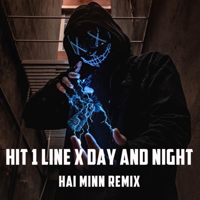 H?i Minn - Hit 1 Line x Day and Night (Remix)