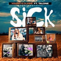 Sick (feat. Talone) - Single - Young E Class