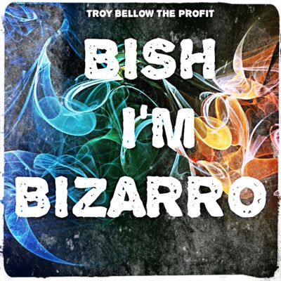 Bish I'm Bizarro - Single