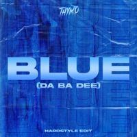 Blue (Da Ba Dee) [Hardstyle Edit] - Single - Thymo