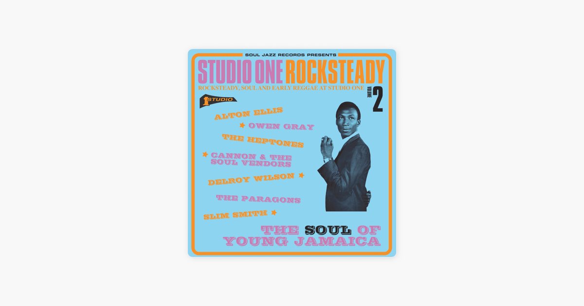 Soul Jazz Records Presents Studio One Rocksteady 2: The Soul of