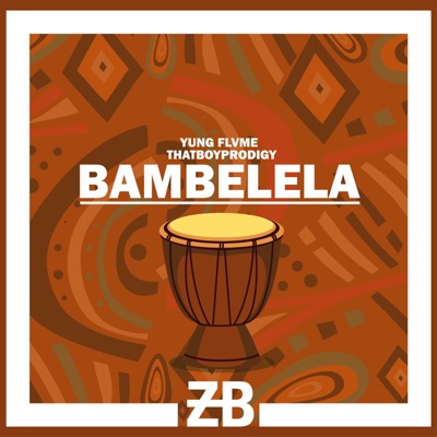 Bambelela (feat. Yung Flvme & Thatboyprodigy) - Single