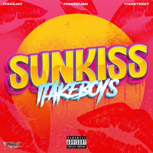 Sunkiss (feat. 1TakeJay, 1TakeTeezy & 1TakeQuan)