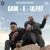 Gam-E-Ulfat - Single